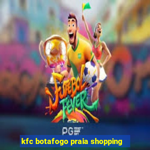 kfc botafogo praia shopping